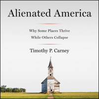 Timothy P. Carney - Alienated America artwork