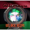 Kill Idol Scope