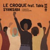 Le Croque & Oluhle - Syanisaba (feat. Tabia)