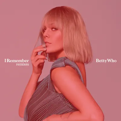 I Remember (Remixes) - Single - Betty Who