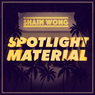 last ned album Shain Wong - Spotlight Material