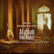 Arabian Oud Nights Musical Voyage Across Baghdad, Istanbul & Dubai - Sadiq Jaafar