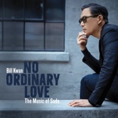 Bill Kwan - No Ordinary Love