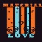 Material Love (feat. Bontax Jay) - GDF lyrics