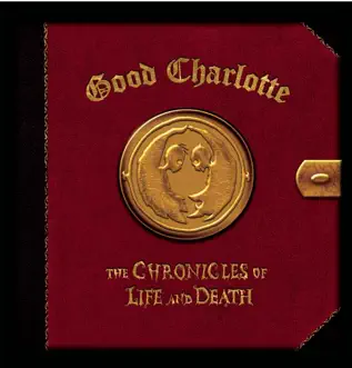 The Chronicles of Life and Death (Life Version) by Good Charlotte album reviews, ratings, credits