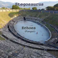 Echoes (Pompeii) - EP by Stegosaurus album reviews, ratings, credits