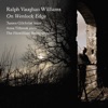 The Fitzwilliam String Quartet - Ludlow and Teme: II. Far in a Western Brookland