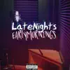 LateNights/Earlymornings (feat. ThaWavee) - Single album lyrics, reviews, download