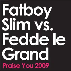 Praise You 2009 (Radio Edit) - Single by Fatboy Slim & Fedde Le Grand album reviews, ratings, credits