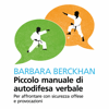 Piccolo manuale di autodifesa verbale - Berckhan Barbara