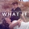 What If (I Told You I Like You) - Single