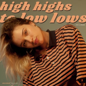 Lolo Zouaï High Highs to Low Lows