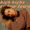 High Highs to Low Lows - Lolo Zouaï lyrics