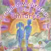 Guided Meditation for Children album lyrics, reviews, download