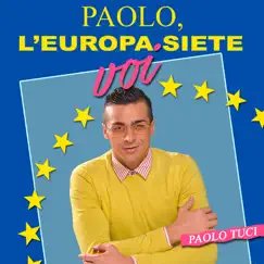 Paolo, l'Europa siete voi by Paolo Tuci album reviews, ratings, credits