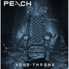 Peach - Your Throne