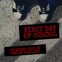 Sikander Kahlon - FIRST DAY OF SCHOOL (feat. Harjas Harjaayi) - Single artwork