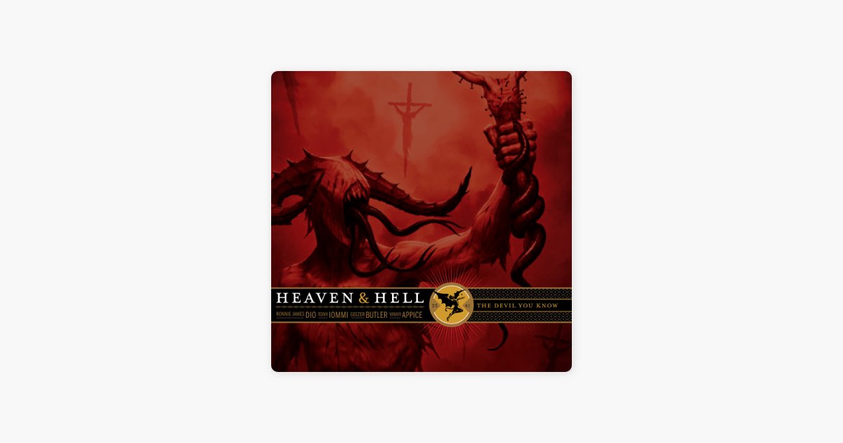 Heaven and Hell the Devil you know.