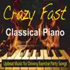 Stream & download Crazy Fast Classical Piano (Upbeat Music for Driving, Exercise, Party Songs)