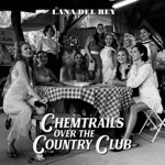 Lana Del Rey - Chemtrails Over the Country Club