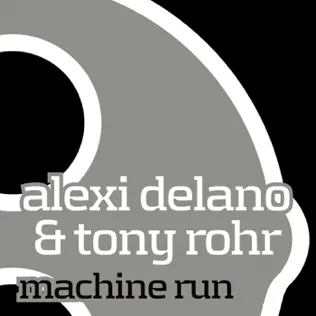 télécharger l'album Alexi Delano & Tony Rohr - Machine Run