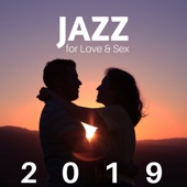 Jazz for Love & Sex 2019 - Smooth Jazz Sounds for Romantic Nights artwork