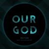 Our God (feat. William Wixley) [Reyer Remix] - Single, 2015