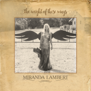The Weight of These Wings - Miranda Lambert