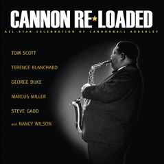 Cannon Re-Loaded: An All-Star Celebration Of Cannonball Adderley (feat. Terence Blanchard, George Duke, Marcus Miller, Steve Gadd, Larry Goldings & Dave Carpenter)