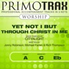 Yet Not I But Through Christ In Me (made famous by CityAlight) [Worship Primotrax] [Performance Tracks] - EP