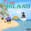 Trap Island album lyrics, reviews, download