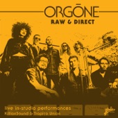 Orgone - Be Thankful For What You've Got - Live