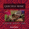 Quechua Music: Ecuador - Bolivia - Perú