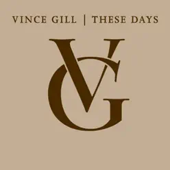 These Days - Vince Gill