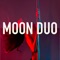 Moon Duo - Groovvbeats lyrics