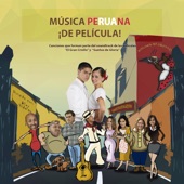 Música Peruana ¡de Película! Canciones Que Forman Parte del Soundtrack de las Películas "El Gran Criollo" Y "Sueños de Gloria" artwork