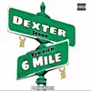 Dexter 6 Mile (feat. Dexter Shawn & YLN Rich) - Single album lyrics, reviews, download