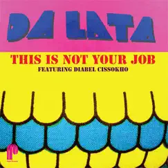 This Is Not Your Job (feat. Diabel Cissokho) by Da Lata album reviews, ratings, credits