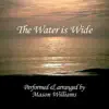 Stream & download The Water Is Wide - Single
