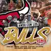 Ando Con los Bulls (Remix) [feat. Japanese, Latin Fresh, Calero, Barrio Perez & Elian Davis] - Single album lyrics, reviews, download