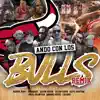 Stream & download Ando Con los Bulls (Remix) [feat. Japanese, Latin Fresh, Calero, Barrio Perez & Elian Davis] - Single