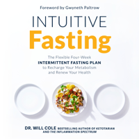 Dr. Will Cole - Intuitive Fasting: The Flexible Four-Week Intermittent Fasting Plan to Recharge Your Metabolism  and Renew Your Health (Unabridged) artwork