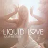 Liquid Love song lyrics