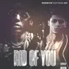 Stream & download Rid of You (feat. 3ly) - Single