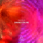 DIM FLO - Drinks On Me