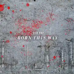 Born This Way (feat. YZERR, Vingo & Bark) Song Lyrics