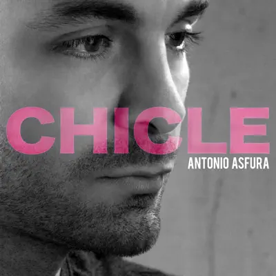 Chicle - Single - Antonio Asfura
