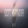 Gott vs Tinder - Single