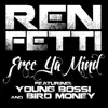 Free Ya Mind (feat. Young Bossi, Bird Money) - Single album lyrics, reviews, download