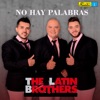 The Latin Brothers - No Hay Palabras